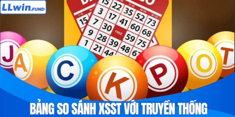Bảng so sánh XSST với truyền thống