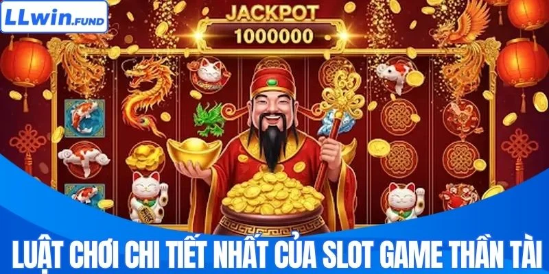 Luật chơi chi tiết nhất của slot game Thần Tài