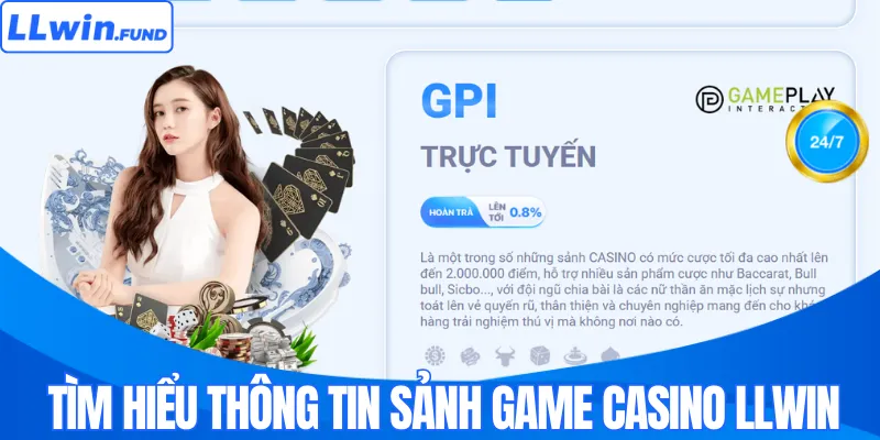 Tìm hiểu thông tin sảnh game casino LLWIN